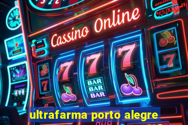 ultrafarma porto alegre